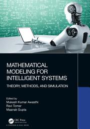 Icon image Mathematical Modeling for Intelligent Systems: Theory, Methods, and Simulation