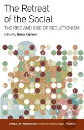 Icon image The Retreat of the Social: The Rise and Rise of Reductionism