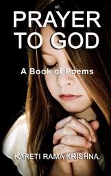 Icon image Prayer to God: A Book of Poems