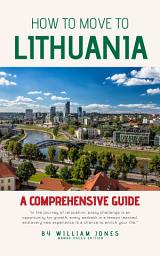 Icon image How to Move to Lithuania: A Comprehensive Guide