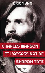 Icon image Charles Manson et l'assassinat Sharon Tate