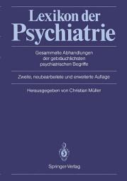 Icon image Lexikon der Psychiatrie: Gesammelte Abhandlungen der gebräuchlichsten psychiatrischen Begriffe, Ausgabe 2