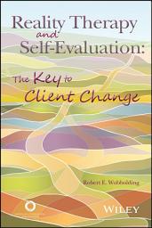 Icon image Reality Therapy and Self-Evaluation: The Key to Client Change