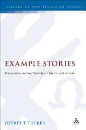 Icon image Example Stories: Perspectives on Four Parables in the Gospel of Luke