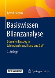 Icon image Basiswissen Bilanzanalyse: Schneller Einstieg in Jahresabschluss, Bilanz und GuV, Ausgabe 2