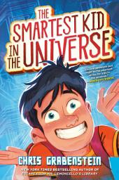 Icon image The Smartest Kid in the Universe, Book 1