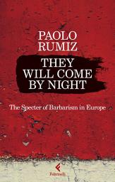 Icon image They will come by night: The Specter of Barbarism in Europe