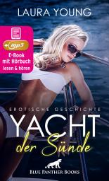 Icon image Yacht der Sünde | Erotik Audio Story | Erotisches Hörbuch: der knackige Skipper und seine ständigen Flirt-Attacken ...