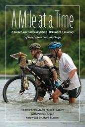 Icon image A Mile at a Time: A Father and Son's Inspiring Alzheimer's Journey of Love, Adventure, and Hope