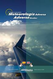 Icon image Meteorología adversa. Adverse weather: Un libro de aviación en español e inglés