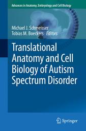 Icon image Translational Anatomy and Cell Biology of Autism Spectrum Disorder