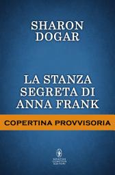 Icon image La stanza segreta di Anna Frank