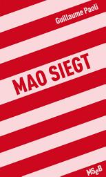 Icon image Mao siegt: Sieg dem Narzissmus-Nihilismus