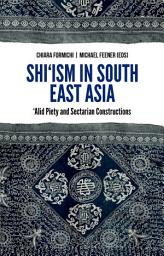 Icon image Shi'ism In South East Asia: Alid Piety and Sectarian Constructions