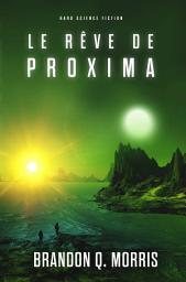 Icon image Le Rêve de Proxima: Science-fiction dure