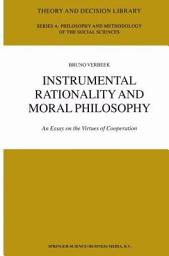 Icon image Instrumental Rationality and Moral Philosophy: An Essay on the Virtues of Cooperation