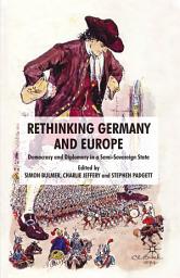 Icon image Rethinking Germany and Europe: Democracy and Diplomacy in a Semi-Sovereign State