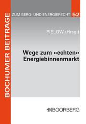 Icon image Wege zum "echten" Energiebinnenmarkt: Konsens im Ziel, Dissens über die Methoden: Dokumentation der Jahrestagung 2008 des Instituts für Berg- und Energierecht am 21. Februar 2008