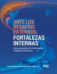 Icon image Ante los desafíos externos, fortalezas internas: Entorno económico de Centroamérica y República Dominicana