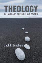 Icon image Theology in Language, Rhetoric, and Beyond: Essays in Old and New Testament