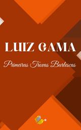 Icon image Um abolicionista: Luiz Gama: Primeiras Trovas Burlescas de Getulino