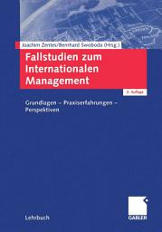 Icon image Fallstudien zum Internationalen Management: Grundlagen — Praxiserfahrungen — Perspektiven, Ausgabe 2