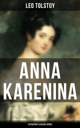 Icon image Anna Karenina (Literature Classics Series): 2 Translations in One Volume: The Greatest Romantic Tragedy of All Times from the Renowned Author of War and Peace & The Death of Ivan Ilyich (Including Biographies of the Author)