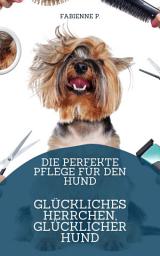 Icon image Pflege für den Hund: Glückliches Herrchen, glücklicher Hund