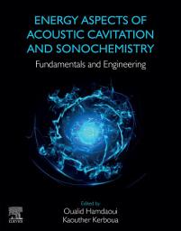 Icon image Energy Aspects of Acoustic Cavitation and Sonochemistry: Fundamentals and Engineering