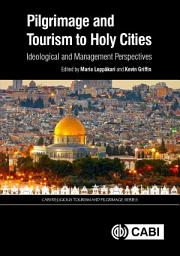 Icon image Pilgrimage and Tourism to Holy Cities: Ideological and Management Perspectives