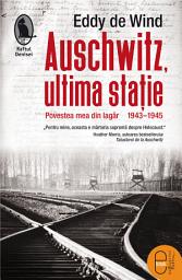 Icon image Auschwitz, ultima statie: Povestea mea din lagar, 1943–1945