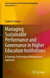 Icon image Managing Sustainable Performance and Governance in Higher Education Institutions: A Dynamic Performance Management Approach