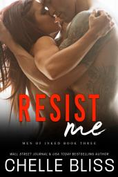 Icon image Resist Me (Men of Inked #3): a Romantic Suspense novel