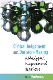 Icon image Clinical Judgement and Decision-Making in Nursing and Inter-Professional Healthcare