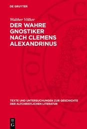 Icon image Der Wahre Gnostiker nach Clemens Alexandrinus