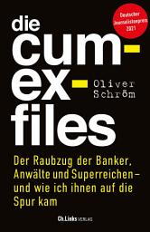 Icon image Die Cum-Ex-Files: Der Raubzug der Banker, Anwälte und Superreichen - und wie ich ihnen auf die Spur kam