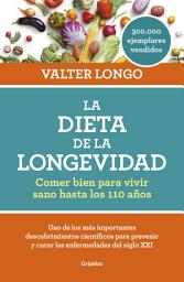 Icon image La dieta de la longevidad: Comer bien para vivir sano hasta los 110 años