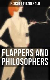 Icon image Flappers and Philosophers: The Original 1920 Edition