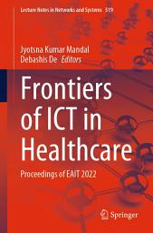 Icon image Frontiers of ICT in Healthcare: Proceedings of EAIT 2022