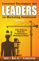 Icon image Comment Développer des Leaders en Marketing Relationnel Volume Un: Créez Étape par Étape des Professionnels en Marketing de Réseau