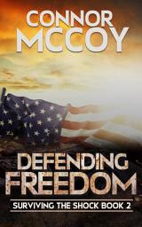 Icon image Defending Freedom: An EMP Survival Story