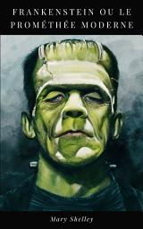 Icon image Frankenstein ou le Prométhée Moderne