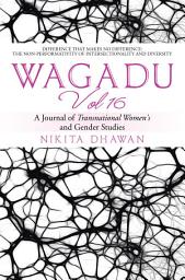 Icon image Wagadu Vol 16: A Journal of Transnational Women's and Gender Studies, Volume 16