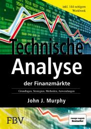 Icon image Technische Analyse der Finanzmärkte: Grundlagen, Strategien, Methoden, Anwendungen. Inkl. Workbook