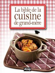 Icon image La bible de la cuisine de grand-mère