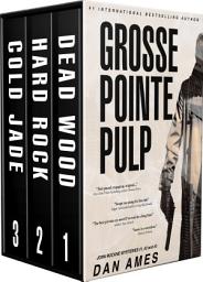 Icon image Grosse Pointe Pulp (John Rockne Mysteries #1, #2, & #3)