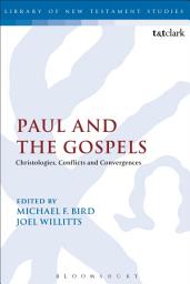 Icon image Paul and the Gospels: Christologies, Conflicts and Convergences