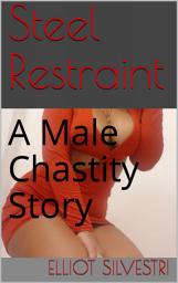 Icon image Streel Restraint: A Male Chastity Story