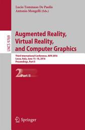 Icon image Augmented Reality, Virtual Reality, and Computer Graphics: Third International Conference, AVR 2016, Lecce, Italy, June 15-18, 2016. Proceedings, Part II