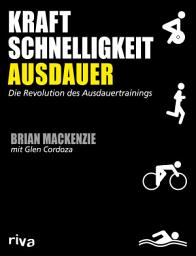 Icon image Kraft, Schnelligkeit, Ausdauer: Die Revolution des Ausdauertrainings